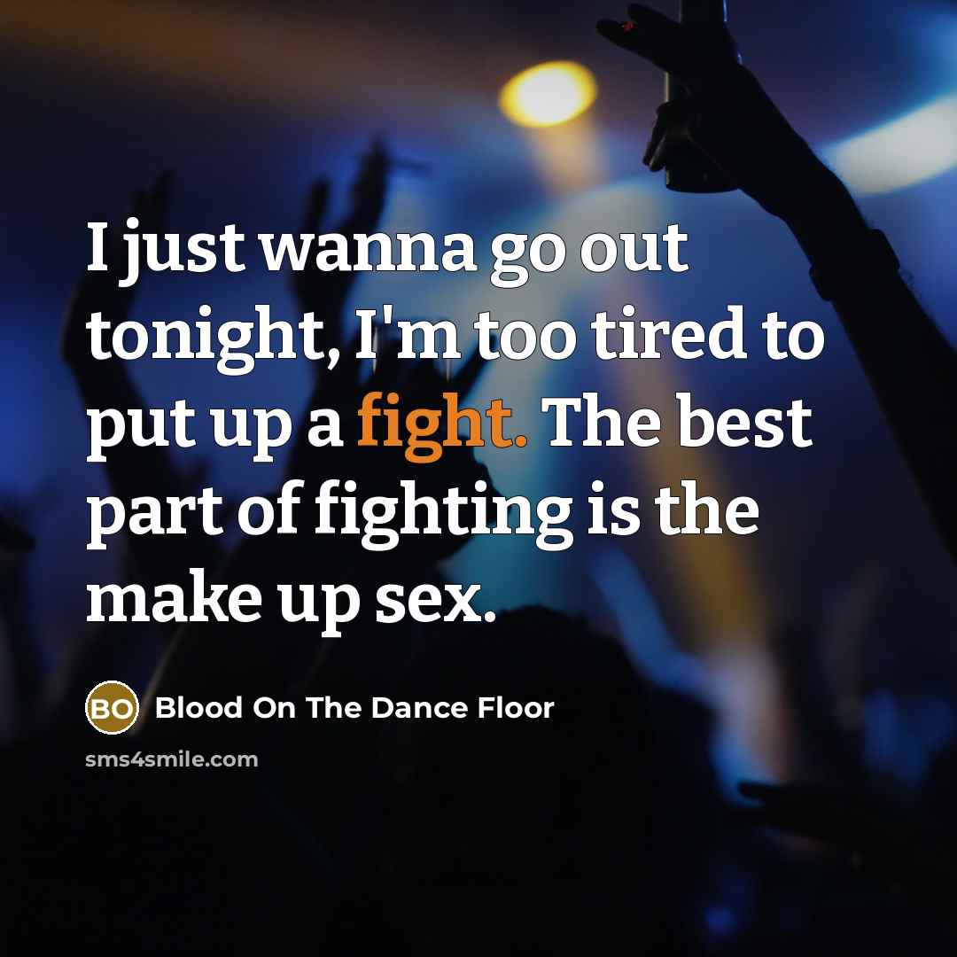 “I just wanna go out tonight, I'm too tired to…” quote by Blood On The Dance Floor