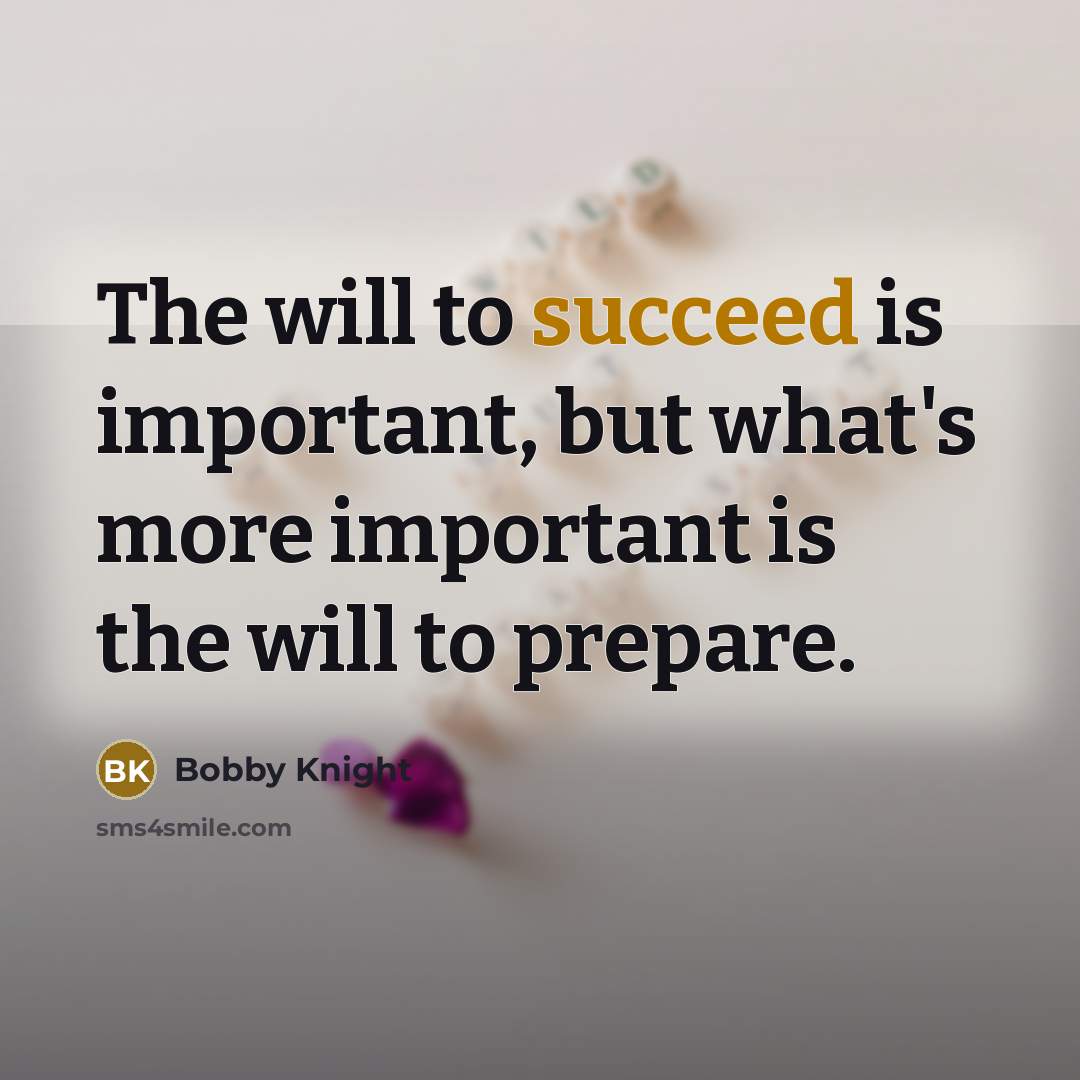 “The will to succeed is important, but what's more important…” quote by Bobby Knight