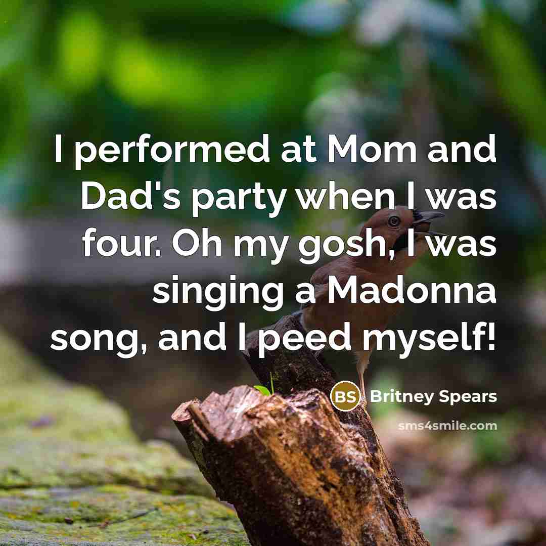 “I performed at Mom and Dad's party when I was…” quote by Britney Spears