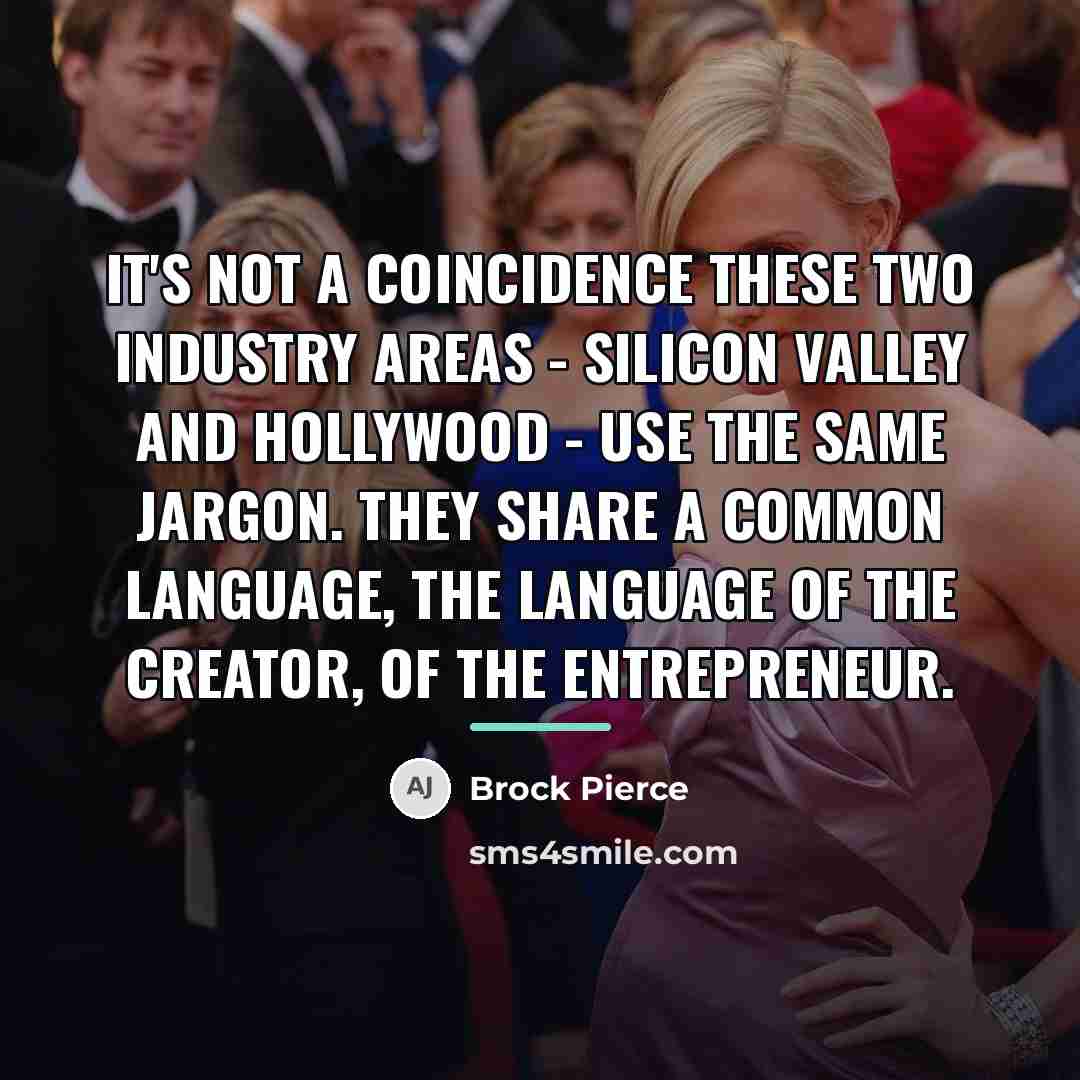 “It's not a coincidence these two industry areas - Silicon…” quote by Brock Pierce