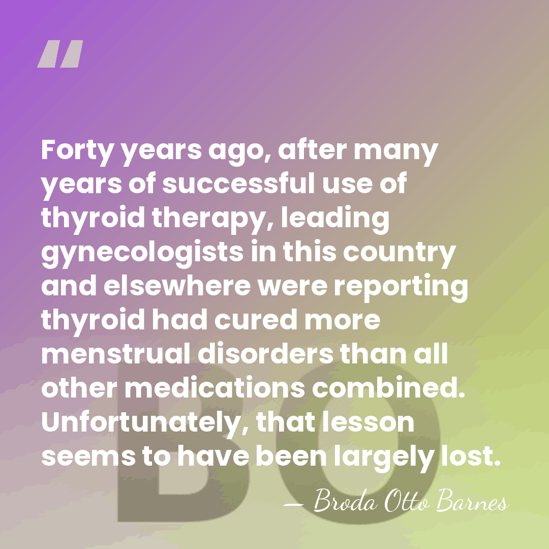 Forty years ago, after many years of successful use of thyroid therapy,&hellip; - Broda Otto Barnes