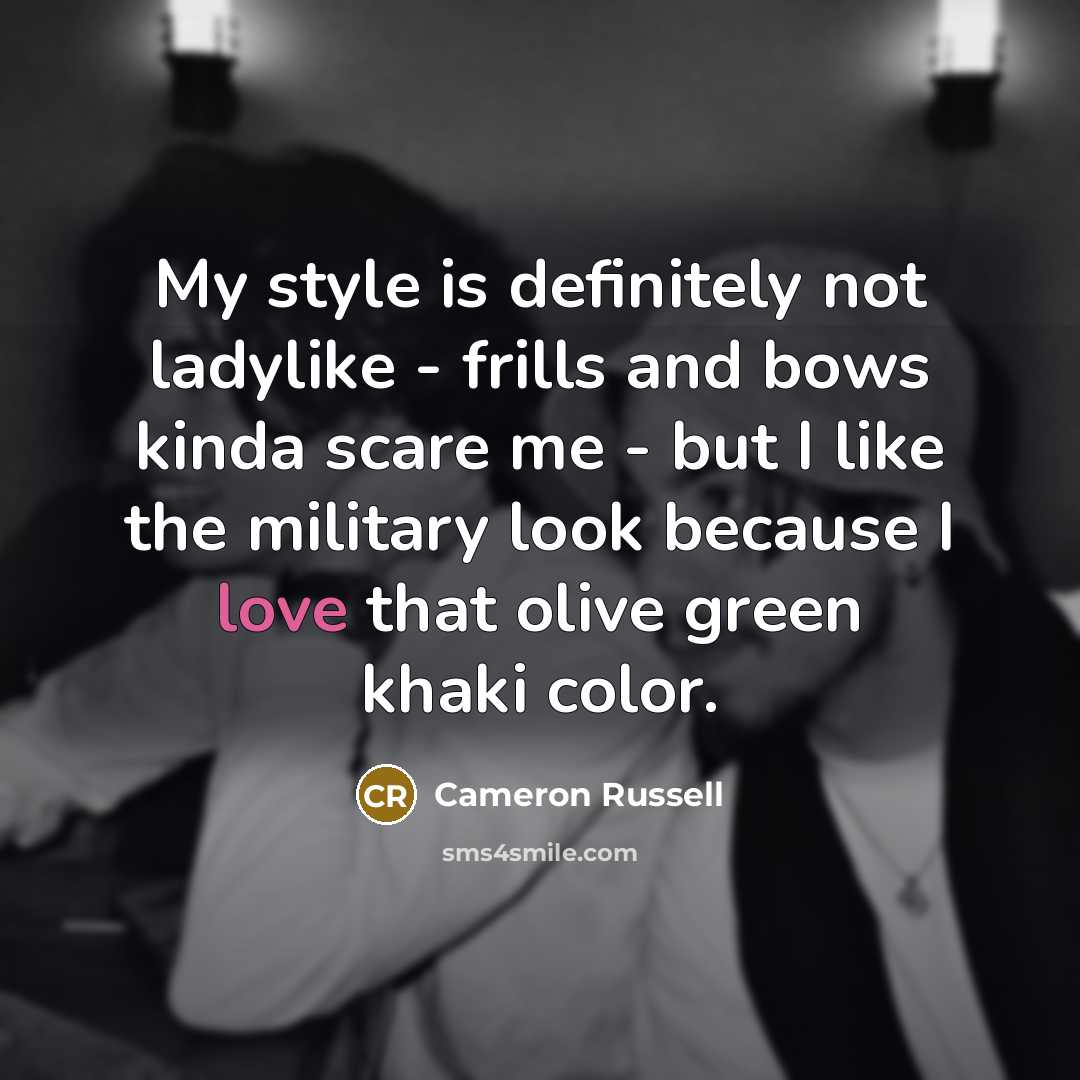 “My style is definitely not ladylike - frills and bows…” quote by Cameron Russell