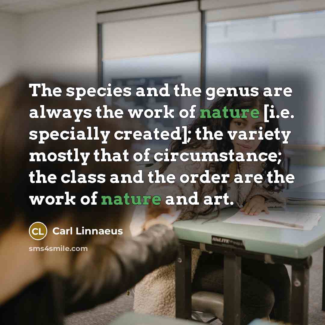 “The species and the genus are always the work of…” quote by Carl Linnaeus
