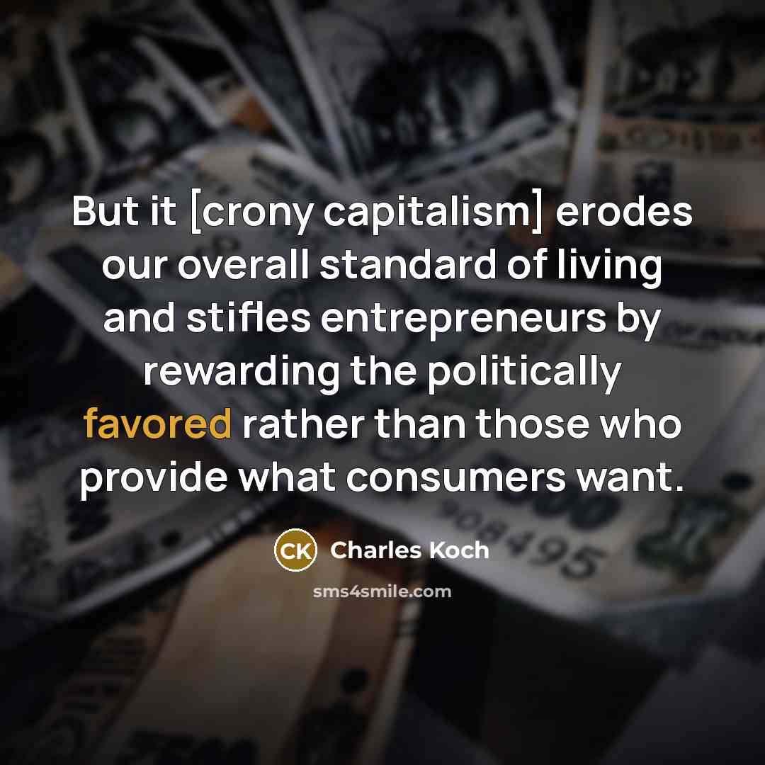 “But it [crony capitalism] erodes our overall standard of living…” quote by Charles Koch