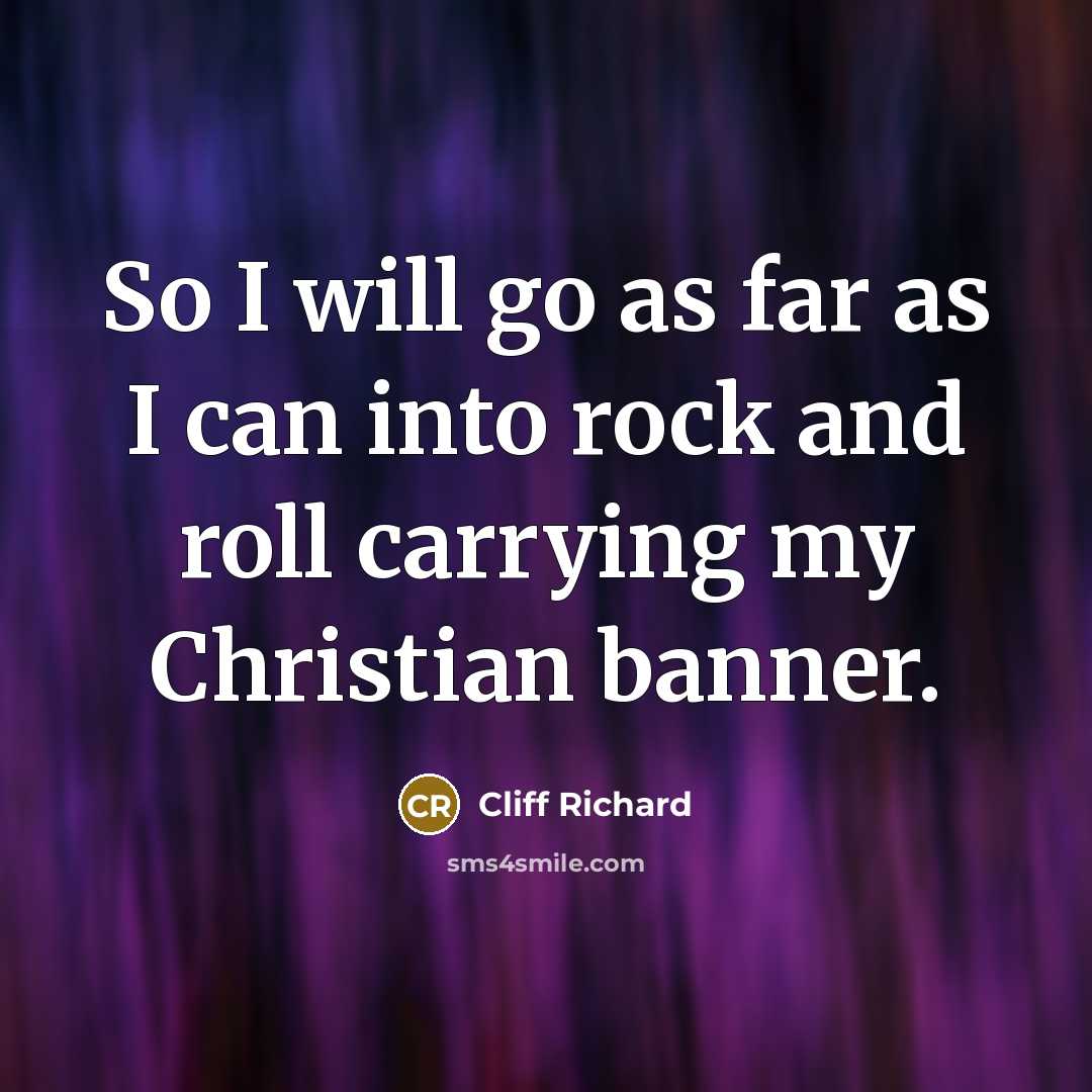 “So I will go as far as I can into…” quote by Cliff Richard