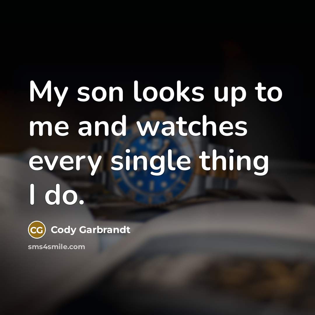 “My son looks up to me and watches every single…” quote by Cody Garbrandt