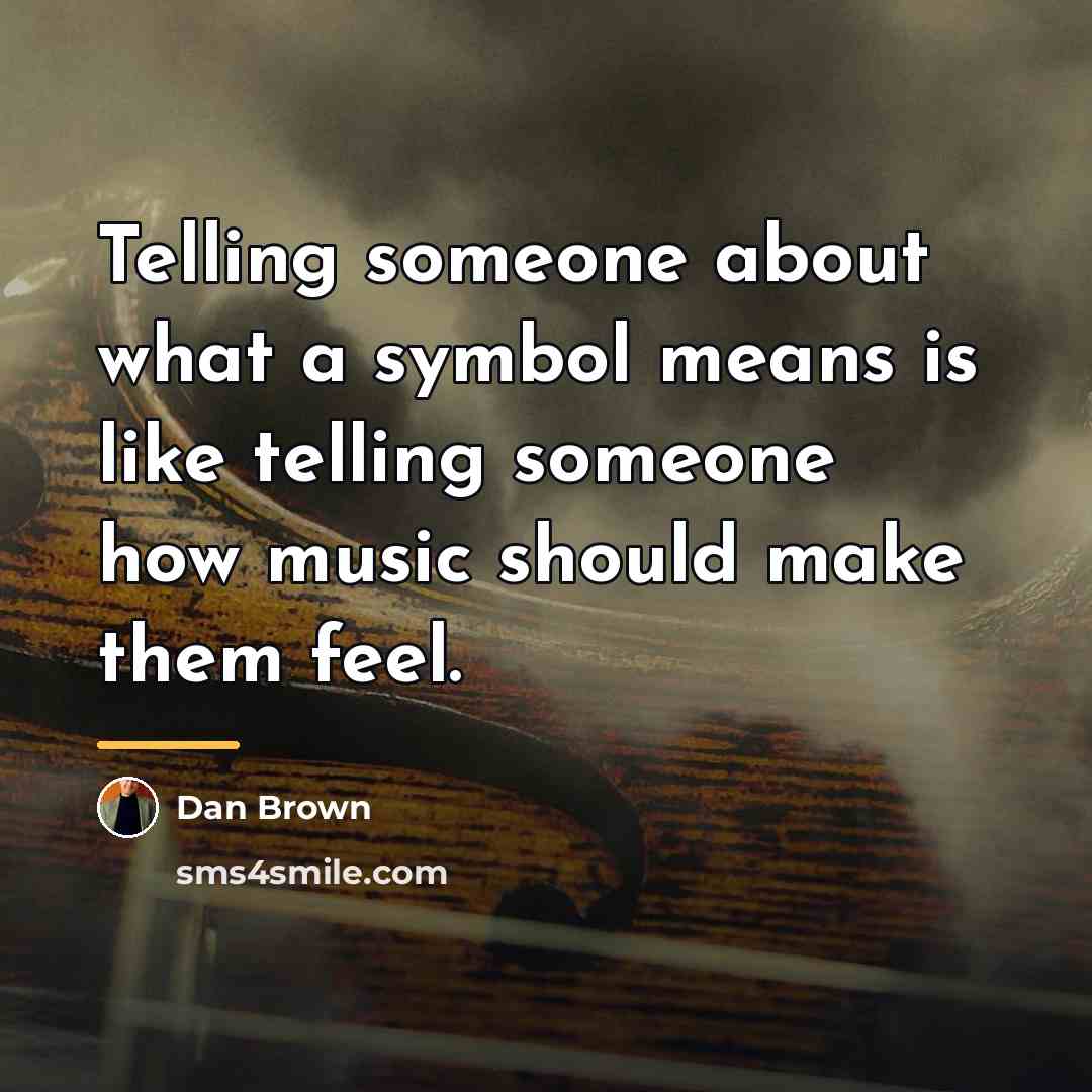 “Telling someone about what a symbol means is like telling…” quote by Dan Brown