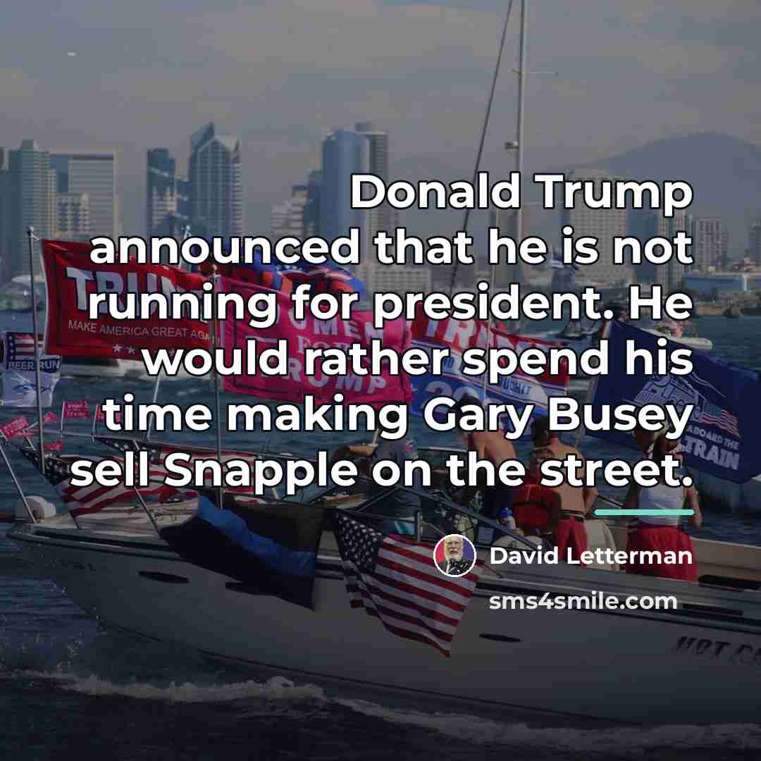 “Donald Trump announced that he is not running for president.…” quote by David Letterman