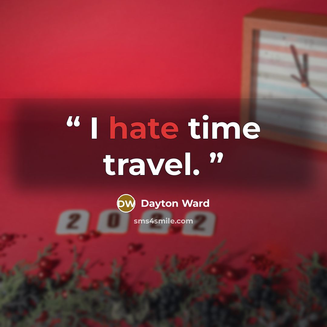 “I hate time travel.” quote by Dayton Ward