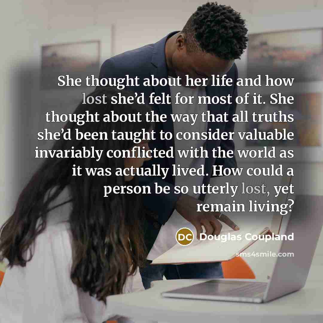 “She thought about her life and how lost she’d felt…” quote by Douglas Coupland