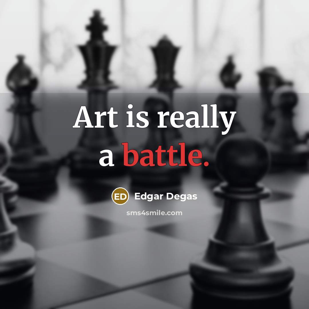 “Art is really a battle.…” quote by Edgar Degas
