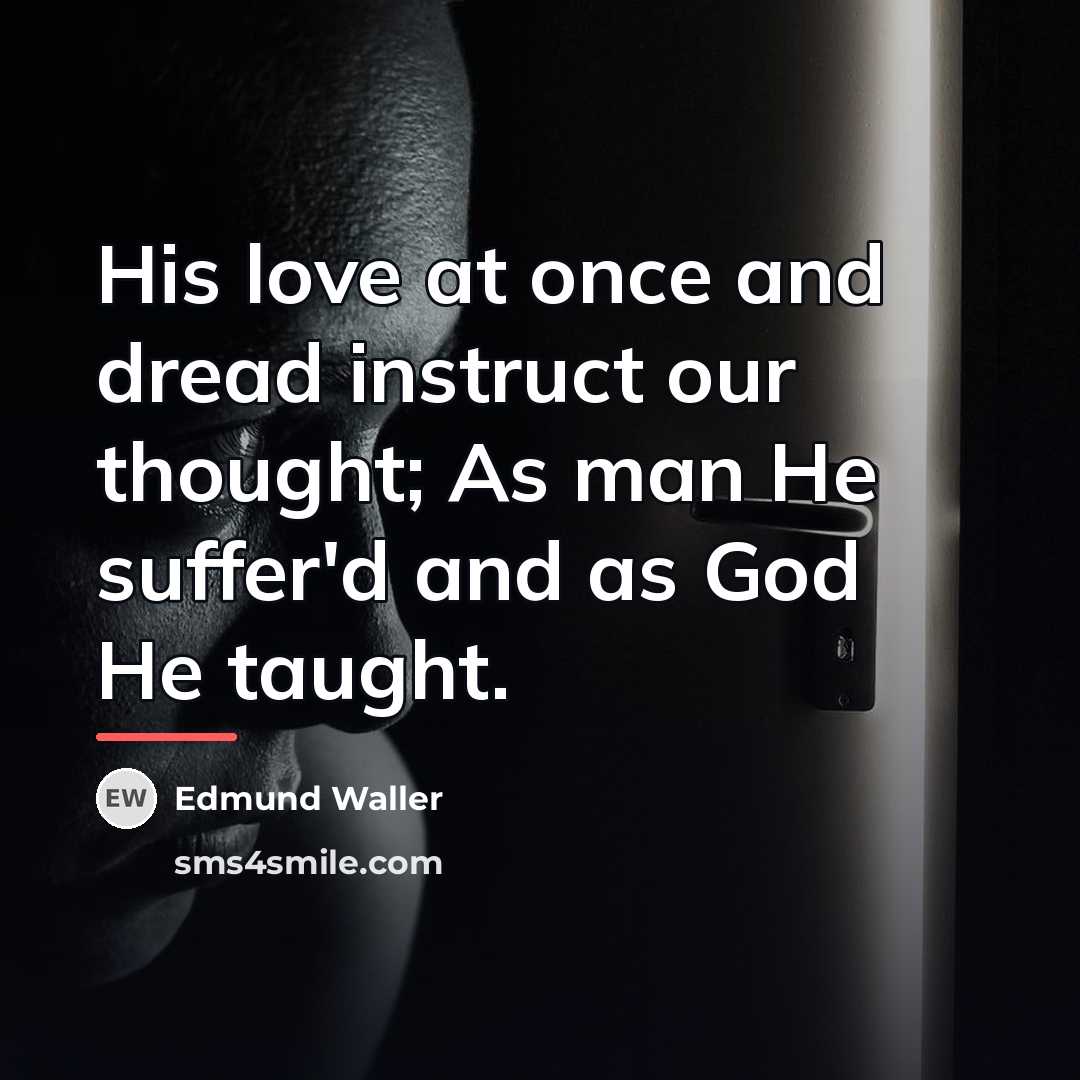 “His love at once and dread instruct our thought; As…” quote by Edmund Waller