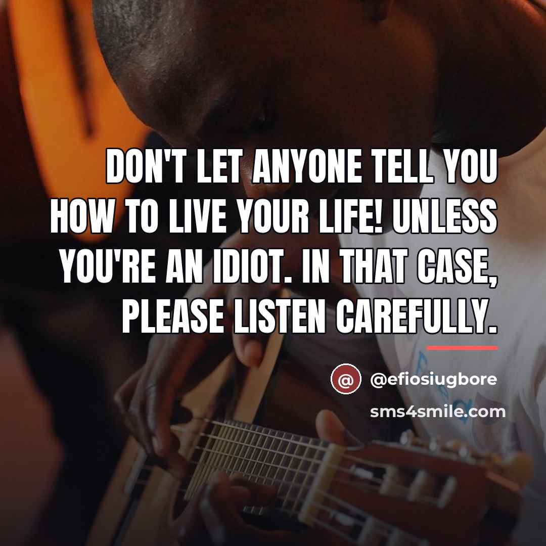 “Don't let anyone tell you how to live your life!…” quote by @efiosiugbore