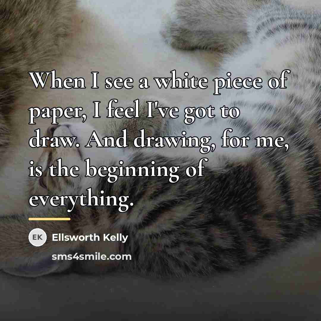 “When I see a white piece of paper, I feel…” quote by Ellsworth Kelly
