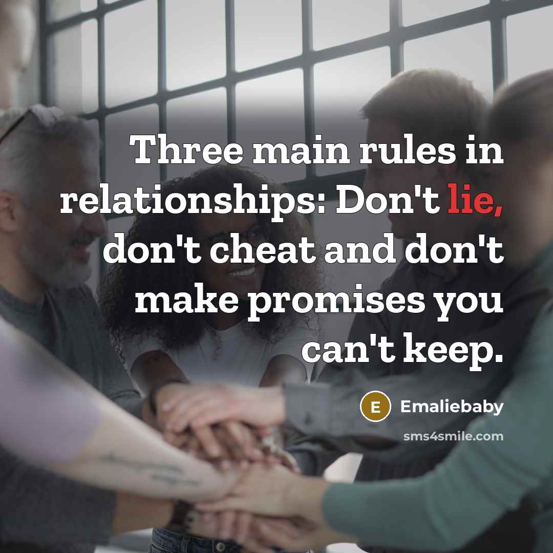 “Three main rules in relationships: Don't lie, don't cheat and…” quote by Emaliebaby