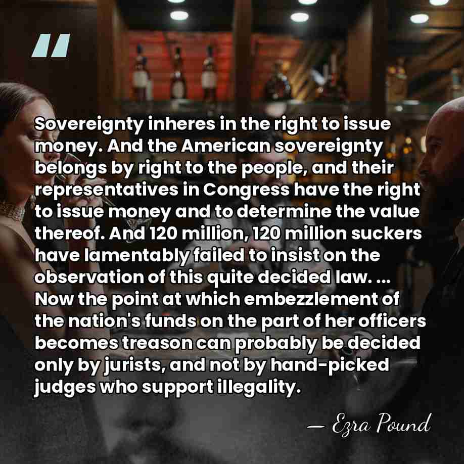 Sovereignty inheres in the right to issue money. And the American sovereignty&hellip; - Ezra Pound