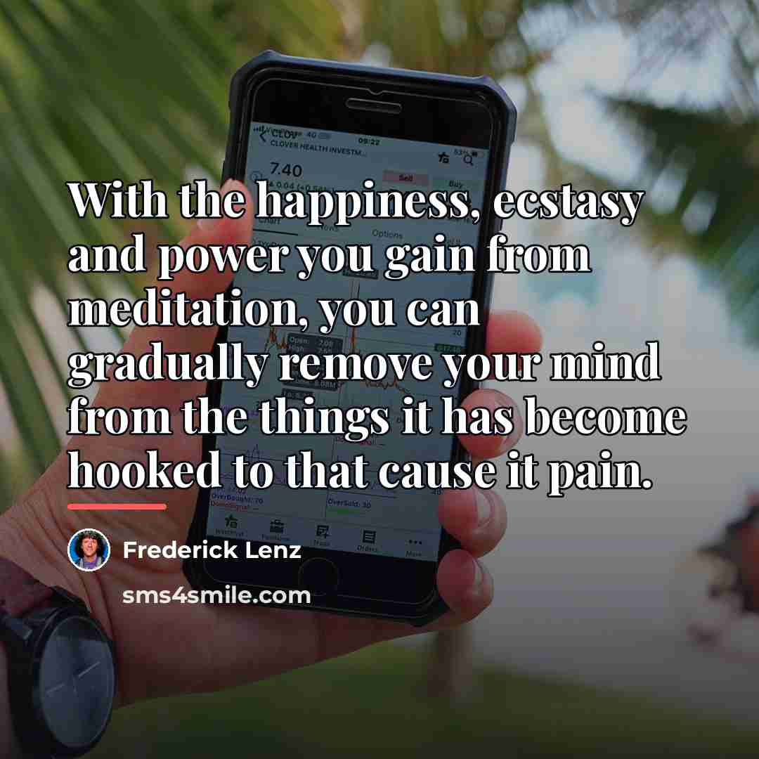 “With the happiness, ecstasy and power you gain from meditation,…” quote by Frederick Lenz
