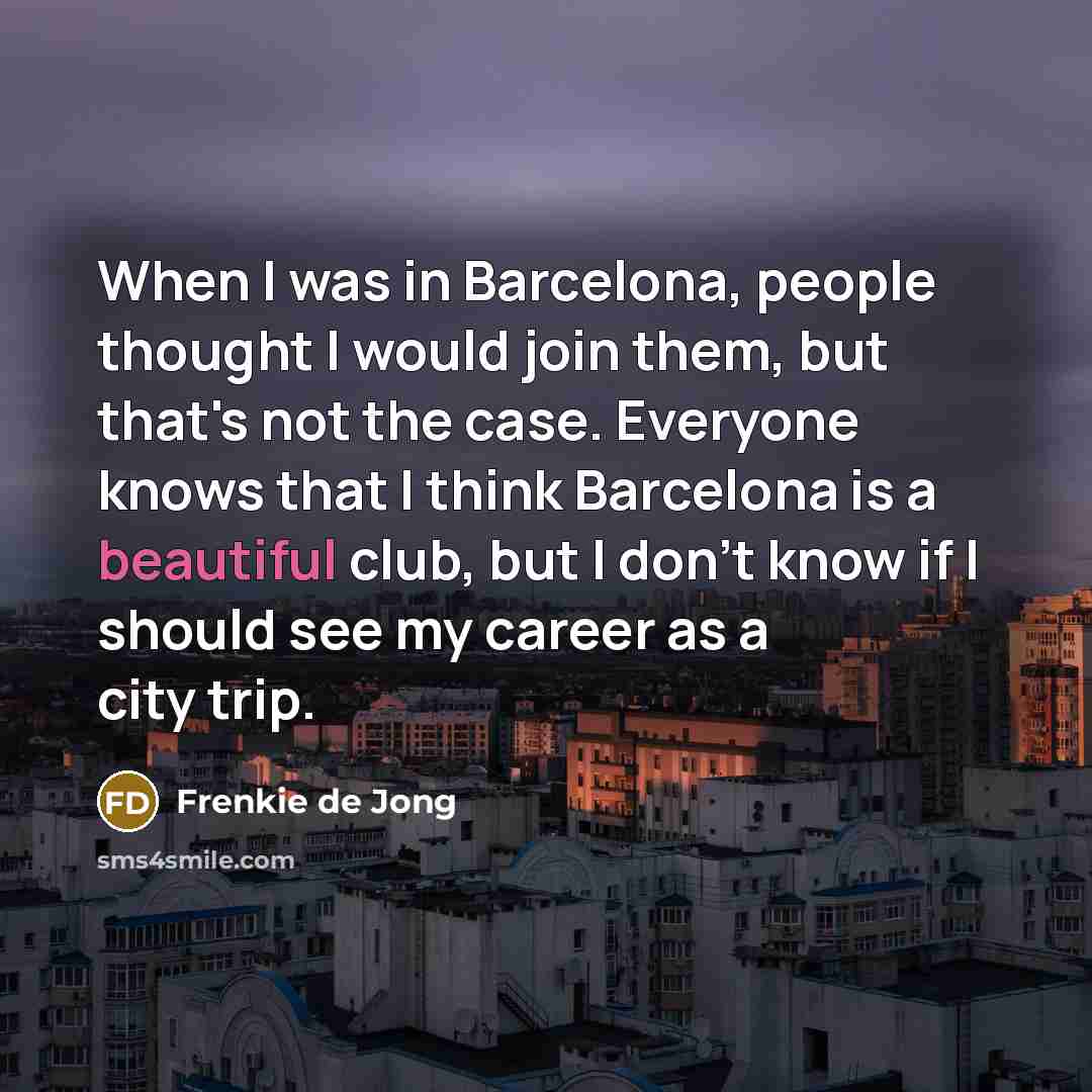 “When I was in Barcelona, people thought I would join…” quote by Frenkie de Jong