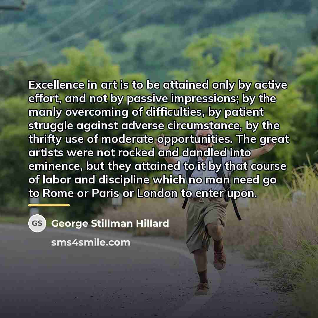“Excellence in art is to be attained only by active…” quote by George Stillman Hillard