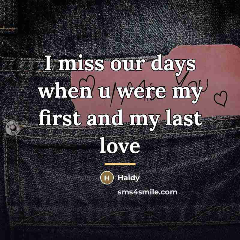 “I miss our days when u were my first and…” quote by Haidy