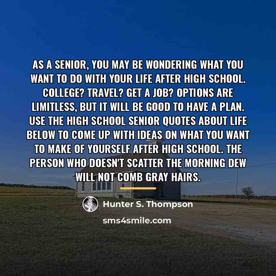 “As a senior, you may be wondering what you want…” quote by Hunter S. Thompson