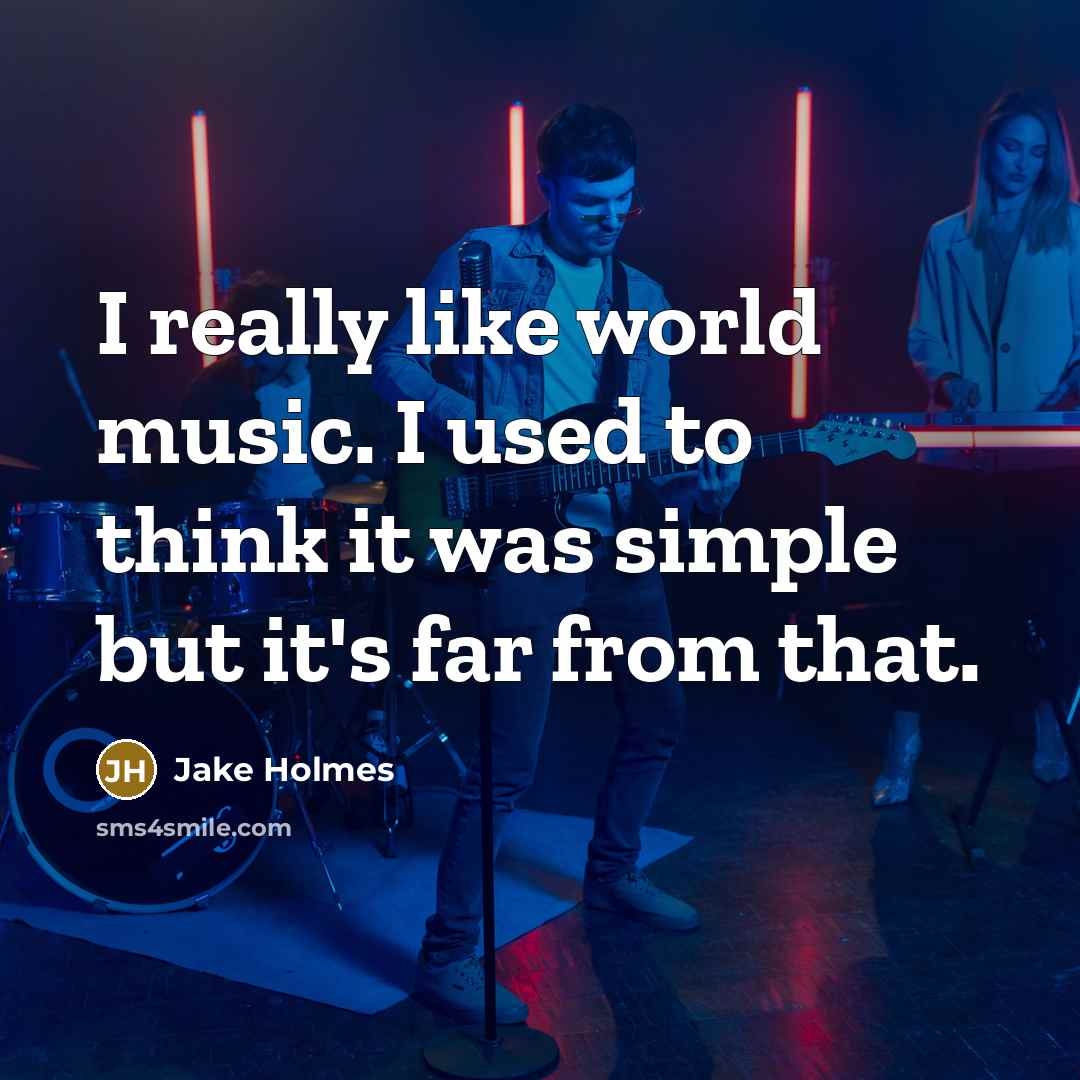 “I really like world music. I used to think it…” quote by Jake Holmes