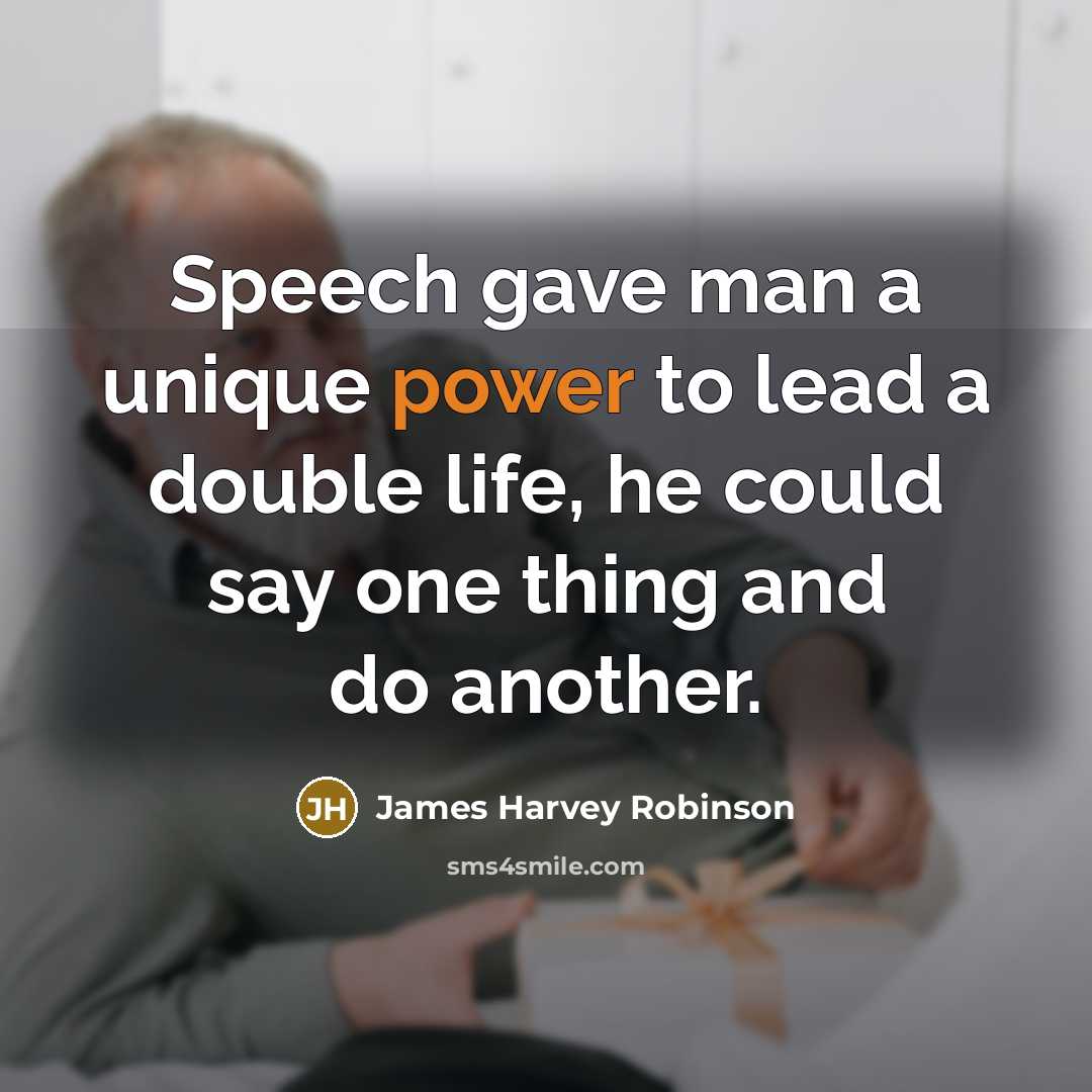 “Speech gave man a unique power to lead a double…” quote by James Harvey Robinson
