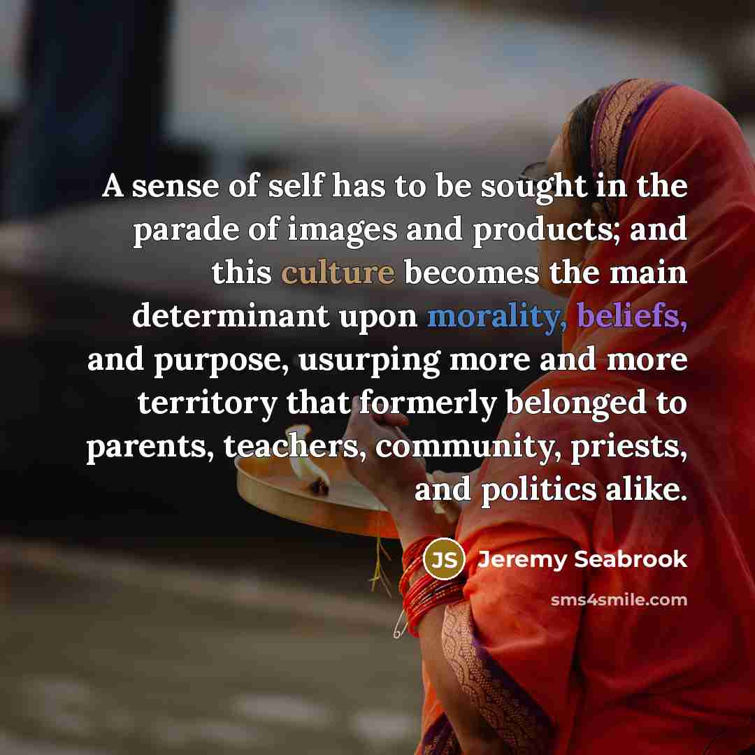 “A sense of self has to be sought in the…” quote by Jeremy Seabrook