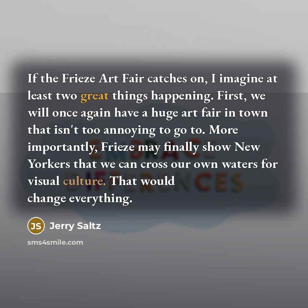 “If the Frieze Art Fair catches on, I imagine at…” quote by Jerry Saltz