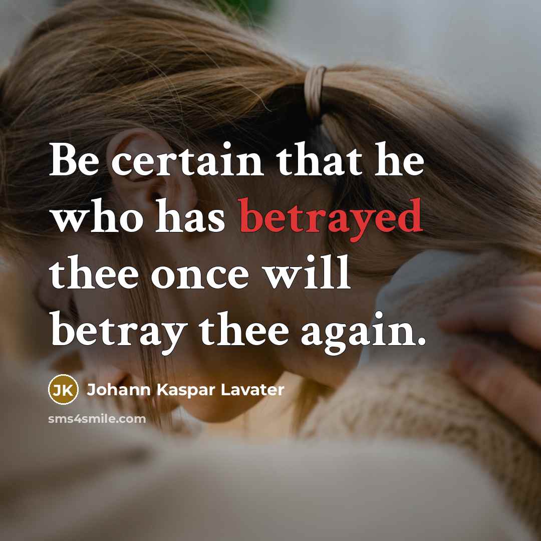 “Be certain that he who has betrayed thee once will…” quote by Johann Kaspar Lavater