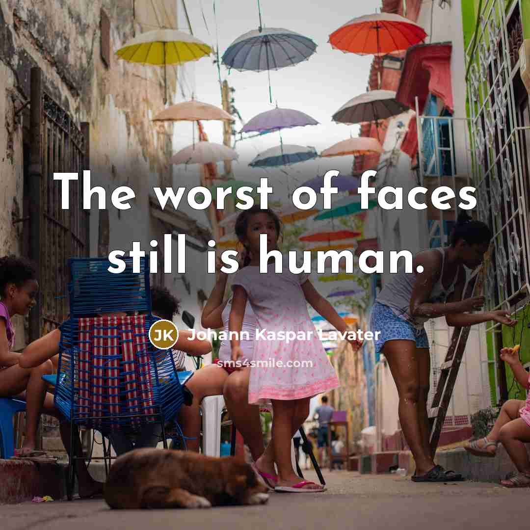“The worst of faces still is human.…” quote by Johann Kaspar Lavater