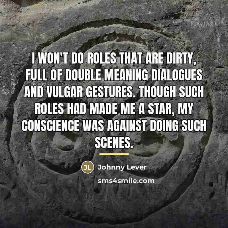 “I won't do roles that are dirty, full of double…” quote by Johnny Lever