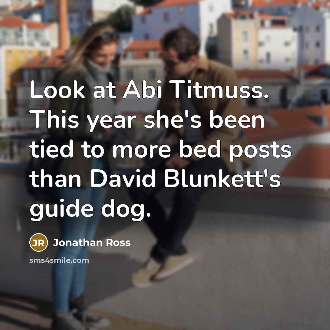 “Look at Abi Titmuss. This year she's been tied to…” quote by Jonathan Ross