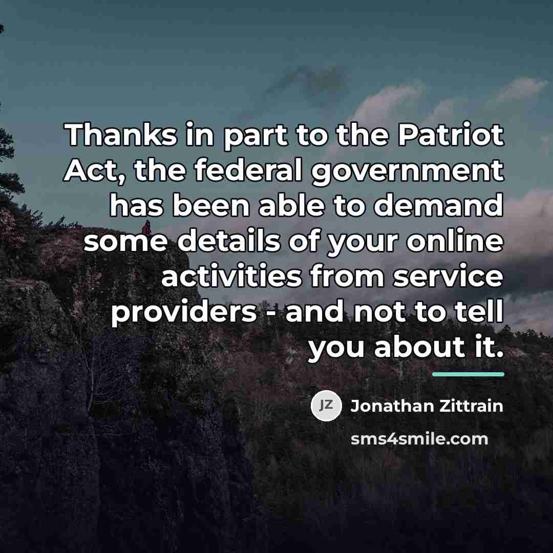 “Thanks in part to the Patriot Act, the federal government…” quote by Jonathan Zittrain