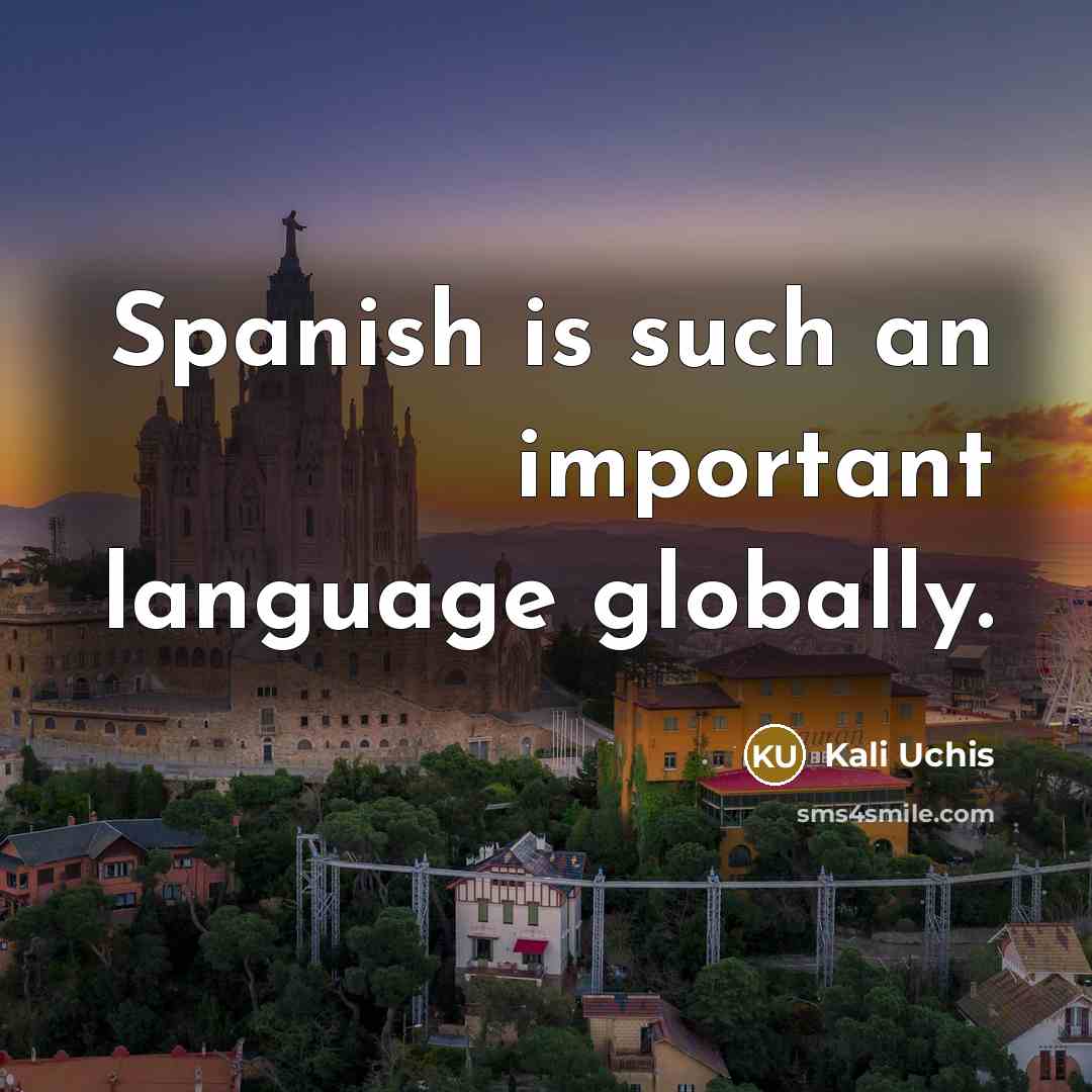 “Spanish is such an important language globally.…” quote by Kali Uchis