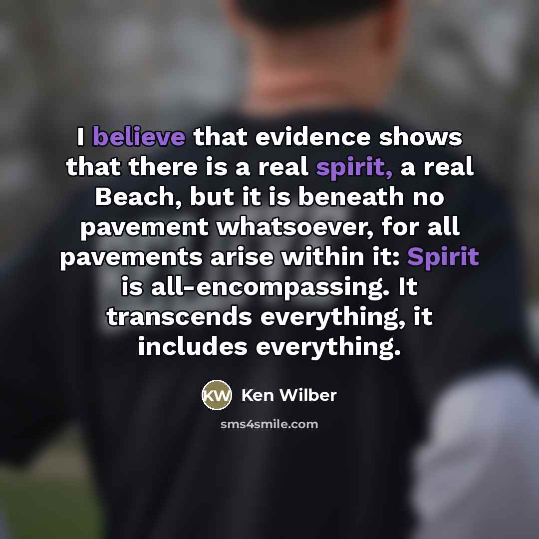 “I believe that evidence shows that there is a real…” quote by Ken Wilber