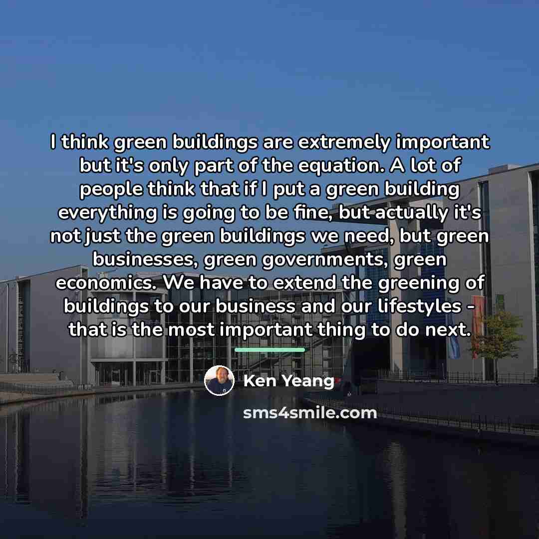 “I think green buildings are extremely important but it's only…” quote by Ken Yeang