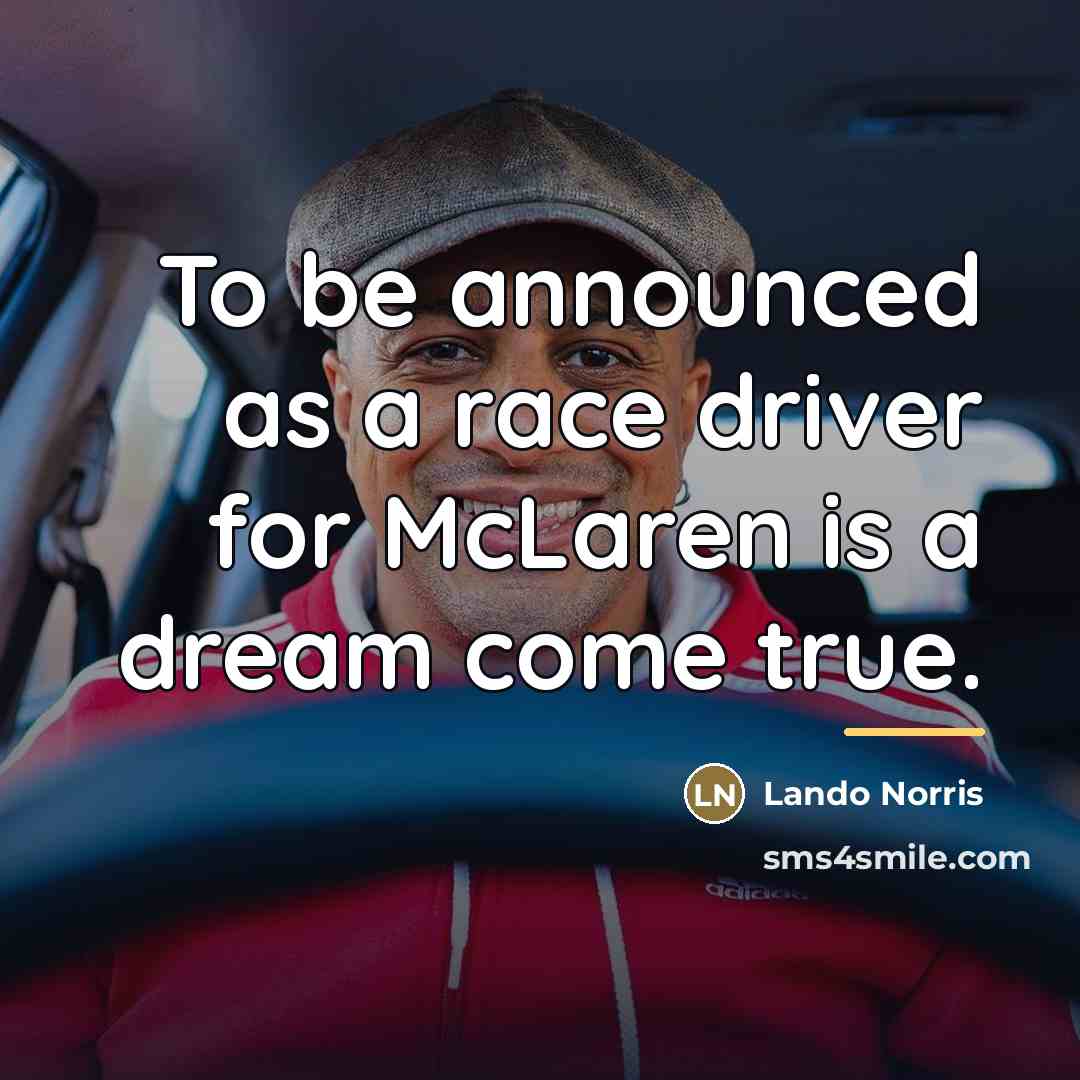 “To be announced as a race driver for McLaren is…” quote by Lando Norris