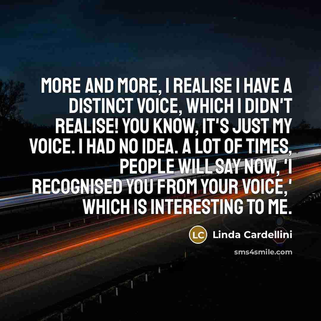 “More and more, I realise I have a distinct voice,…” quote by Linda Cardellini