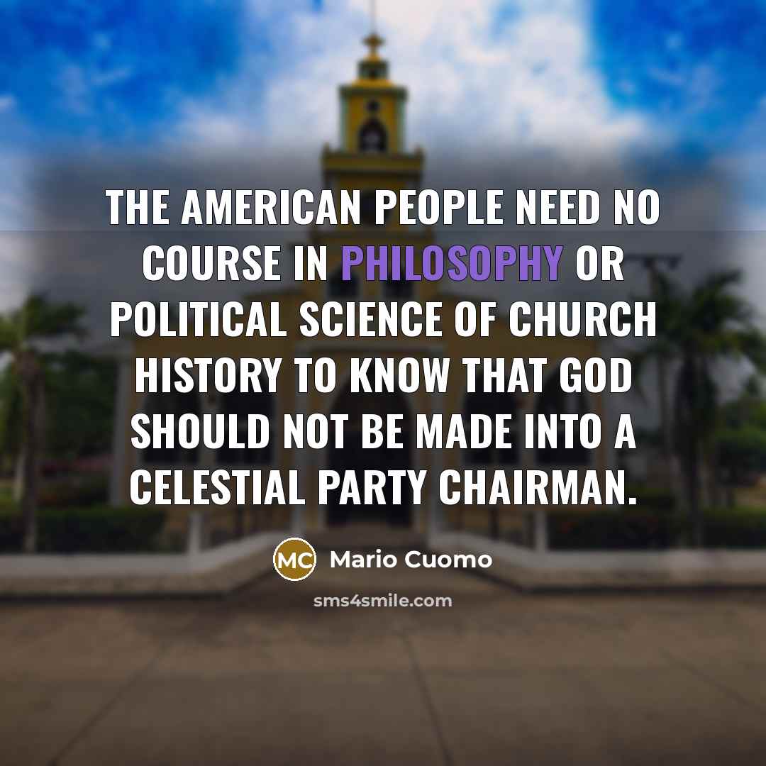 “The American people need no course in philosophy or political…” quote by Mario Cuomo