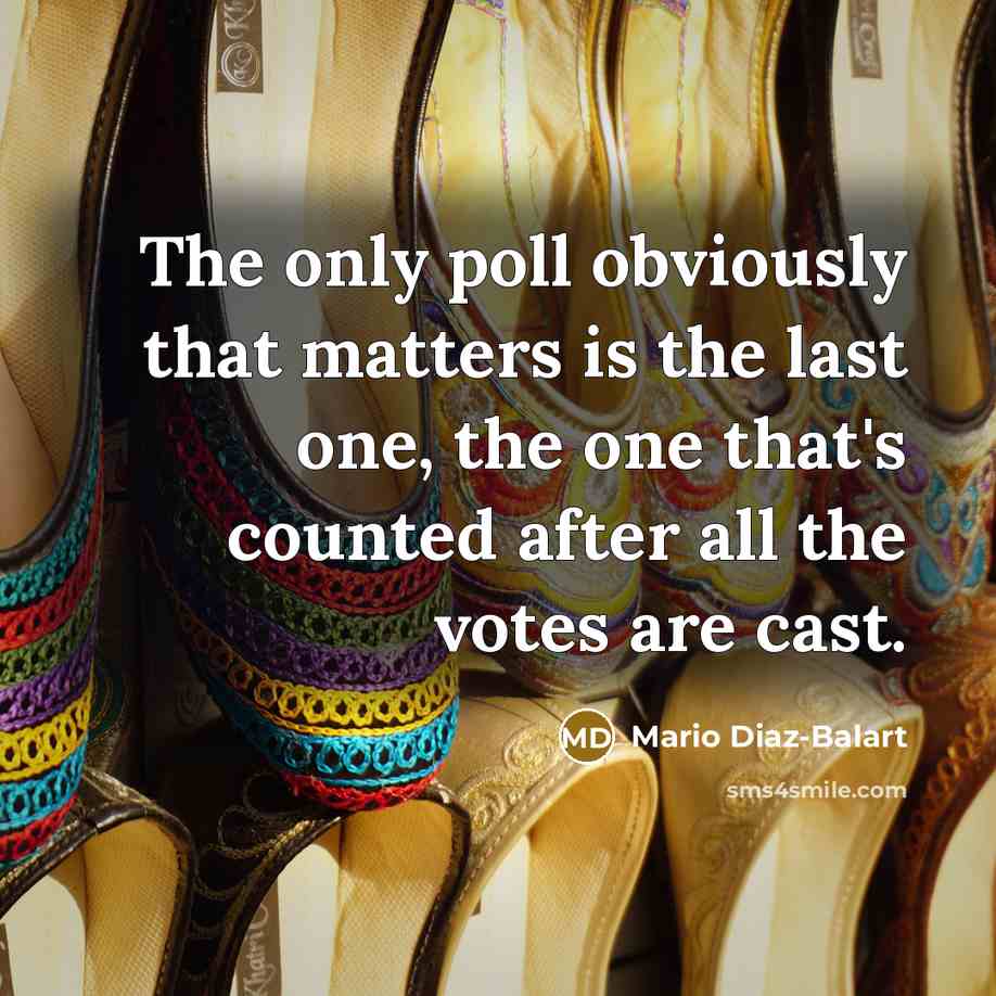 “The only poll obviously that matters is the last one,…” quote by Mario Diaz-Balart