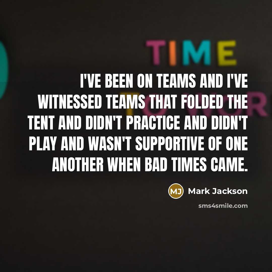 “I've been on teams and I've witnessed teams that folded…” quote by Mark Jackson