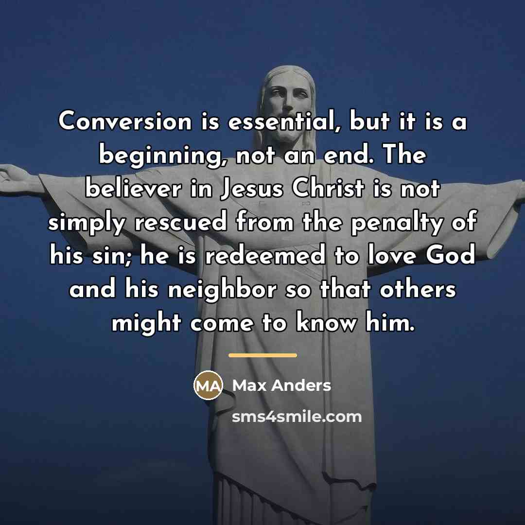 “Conversion is essential, but it is a beginning, not an…” quote by Max Anders
