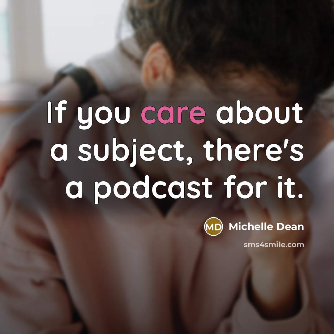 “If you care about a subject, there's a podcast for…” quote by Michelle Dean