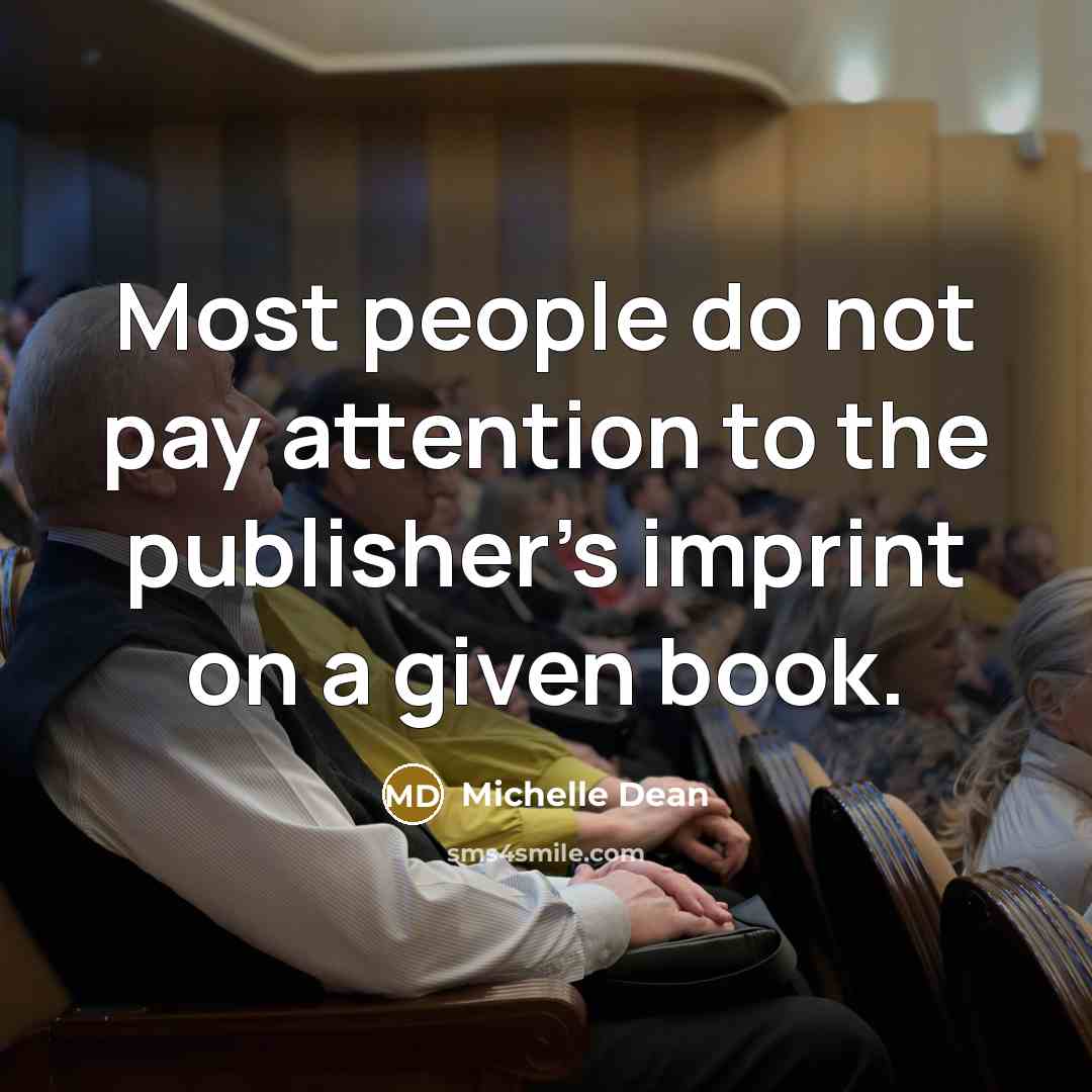 “Most people do not pay attention to the publisher's imprint…” quote by Michelle Dean