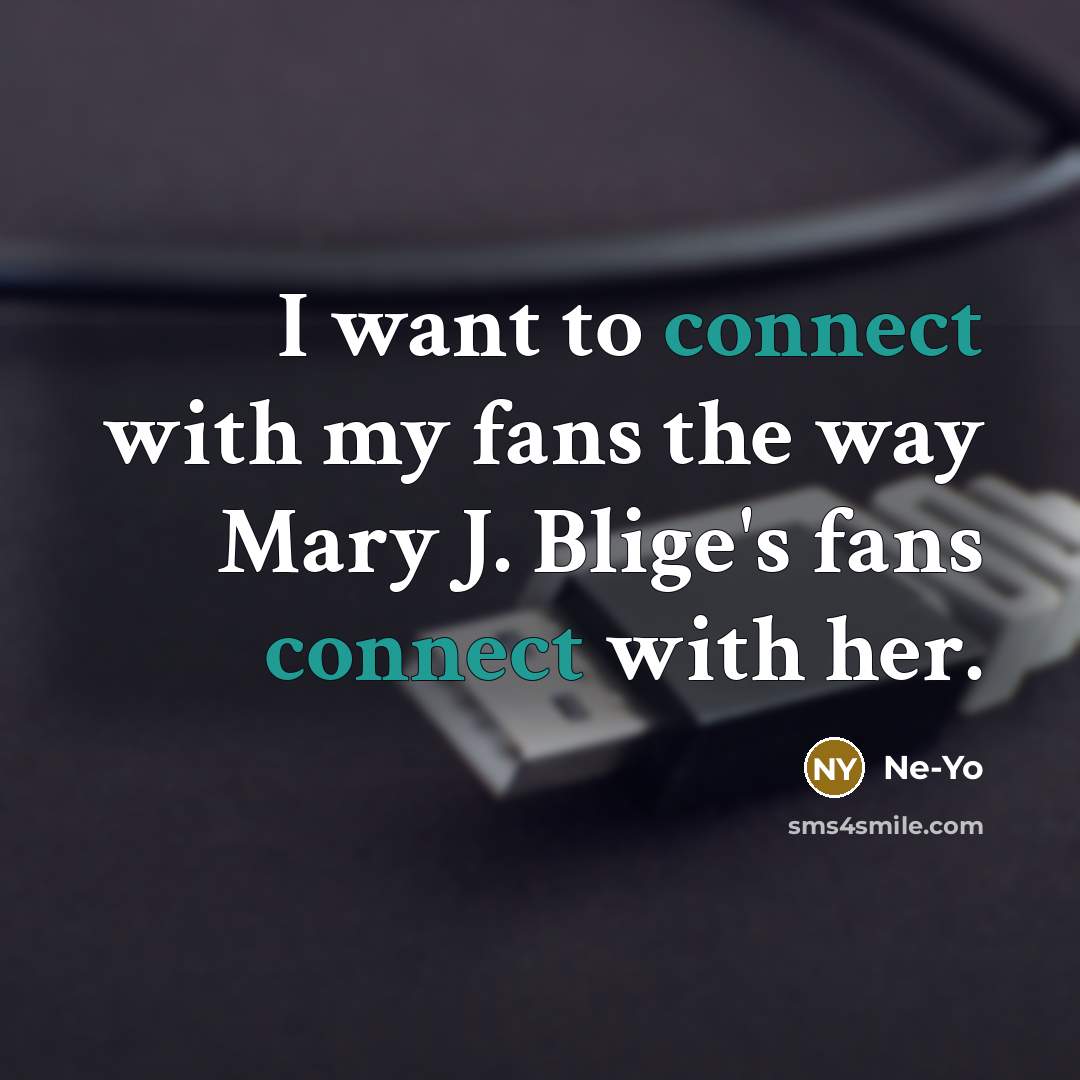 “I want to connect with my fans the way Mary…” quote by Ne-Yo