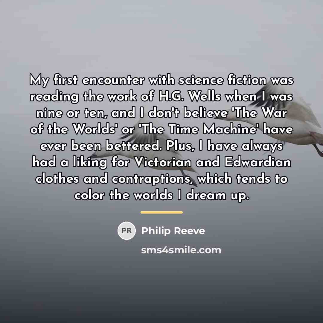 “My first encounter with science fiction was reading the work…” quote by Philip Reeve