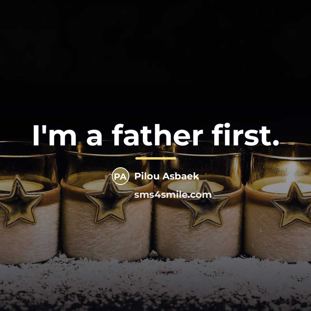 “I'm a father first.…” quote by Pilou Asbaek