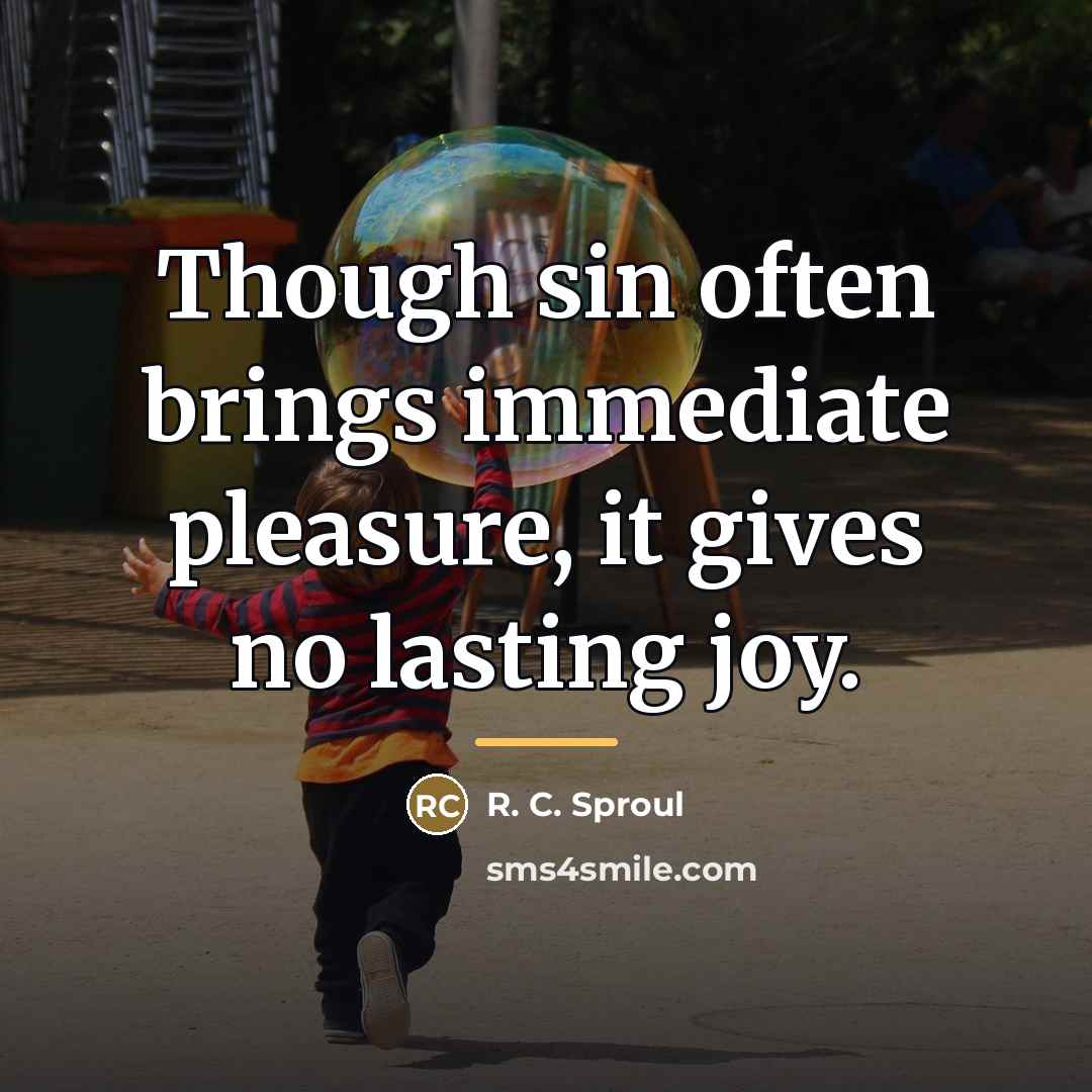 “Though sin often brings immediate pleasure, it gives no lasting…” quote by R. C. Sproul