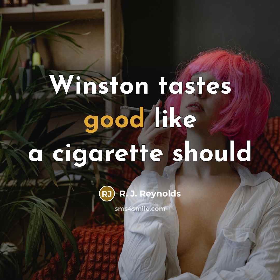 “Winston tastes good like a cigarette should…” quote by R. J. Reynolds